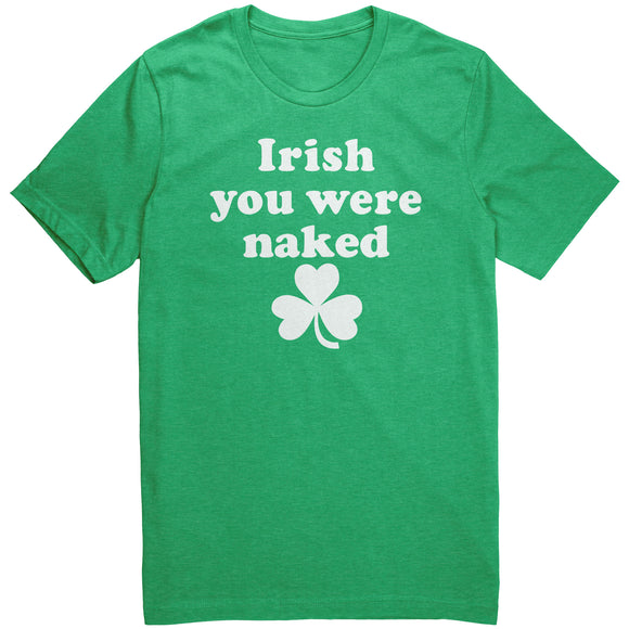 Irish You Were Naked T-Shirt