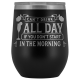 Can't Drink All Day Mimosa Wine Tumbler