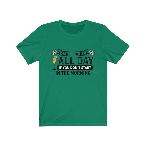 Can't Drink All Day If You Don't Start In The Morning Mimosa T-Shirt
