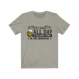 Can't Drink All Day If You Don't Start In The Morning Beer T-Shirt