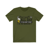 Can't Drink All Day If You Don't Start In The Morning Beer T-Shirt