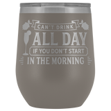 Can't Drink All Day Mimosa Wine Tumbler
