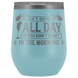 Can't Drink All Day Mimosa Wine Tumbler