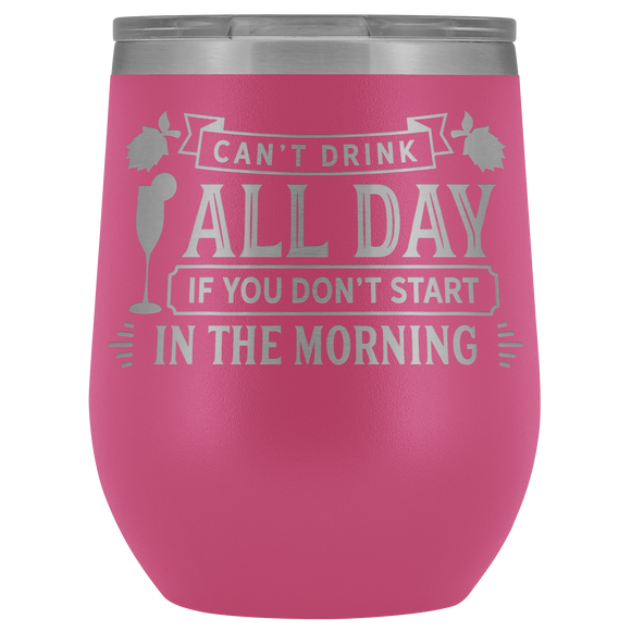 Can't Drink All Day Mimosa Wine Tumbler