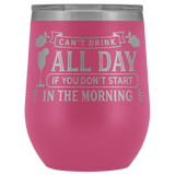 Can't Drink All Day Mimosa Wine Tumbler