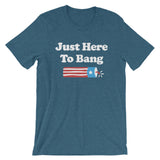 Just Here To Bang 4th of July Short-Sleeve T-Shirt