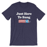 Just Here To Bang 4th of July Short-Sleeve T-Shirt