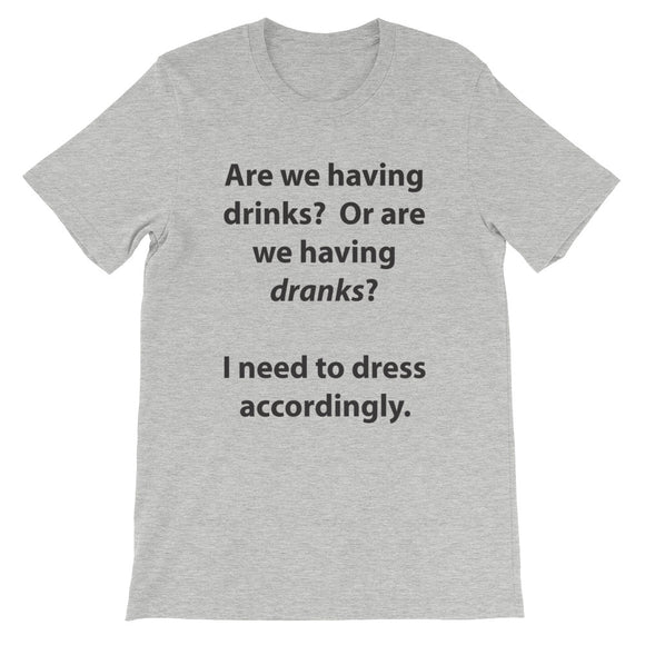 Drinks or Dranks Short-Sleeve Unisex T-Shirt