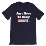 Just Here To Bang 4th of July Short-Sleeve T-Shirt