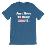 Just Here To Bang 4th of July Short-Sleeve T-Shirt