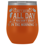 Can't Drink All Day Mimosa Wine Tumbler